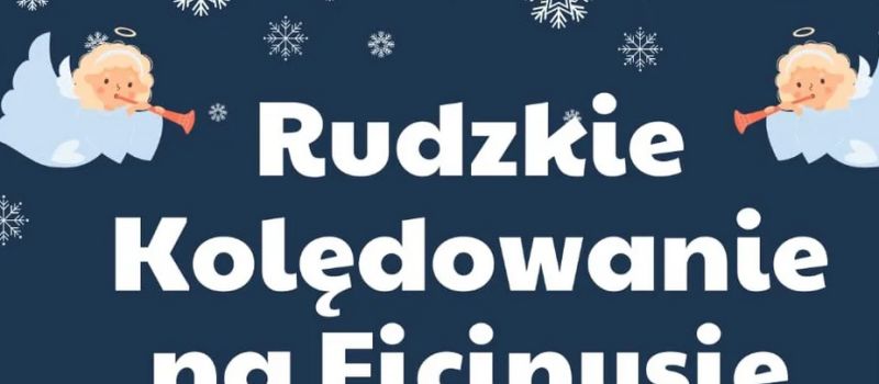 Rudzkie kolędowanie na Ficinusie