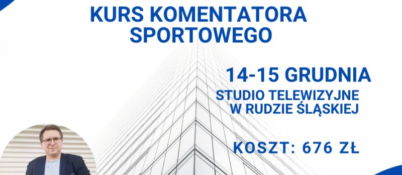 Zapraszamy na kurs komentatora sportowego