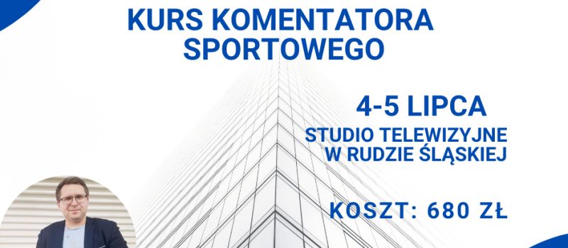 Chcesz wziąć udział w Kursie komentatora sportowego?